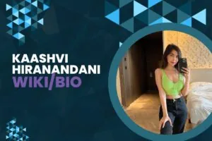 Kaashvi Hiranandani Wiki/ Bio, Career, Family, Net Worth, Personal Life